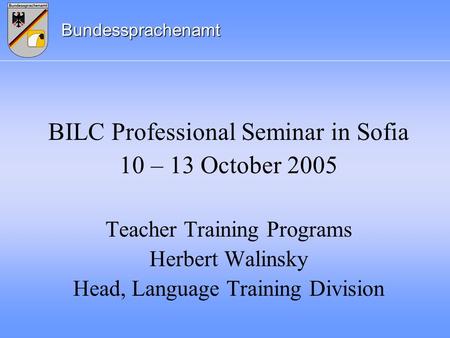 BILC Professional Seminar in Sofia 10 – 13 October 2005