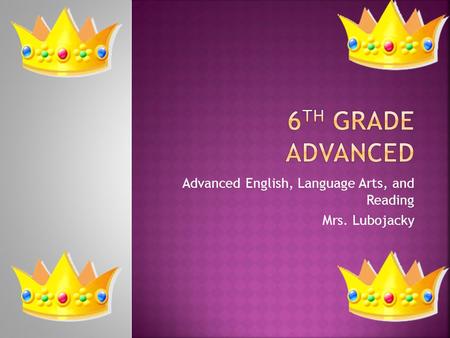 Advanced English, Language Arts, and Reading Mrs. Lubojacky.