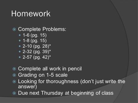 Homework Complete Problems: Complete all work in pencil