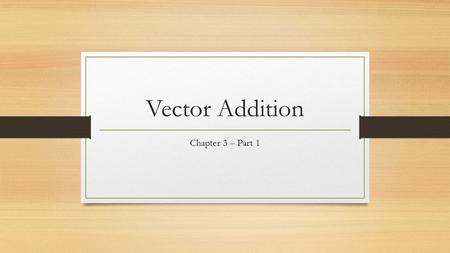 Vector Addition Chapter 3 – Part 1. Vectors represent magnitude and direction Vectors vs. scalars? Vectors can be added graphically A student walks from.