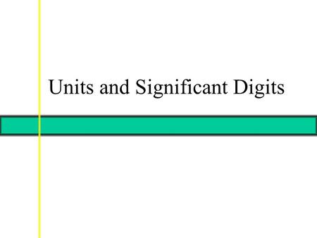 Units and Significant Digits
