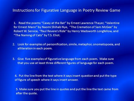 Instructions for Figurative Language in Poetry Review Game 1. Read the poems “Casey at the Bat” by Ernest Lawrence Thayer, “Valentine for Ernest Mann”
