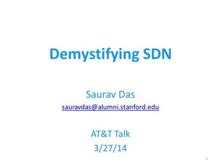 Demystifying SDN Saurav Das AT&T Talk 3/27/14 1.