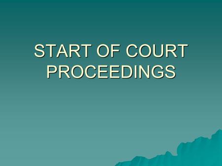 START OF COURT PROCEEDINGS. CRIMINAL PROCEEDINGS, OFFENCES AND BAIL  Criminal proceedings start because of an arrest, summons, charge or warrant – the.