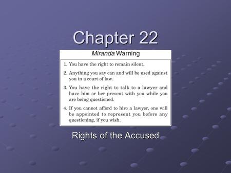 Chapter 22 Rights of the Accused. A. Protections 1.Nothing can protect you against being accused of a crime 2.5 th, 6 th and 8 th Amendments help protect.