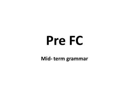 Pre FC Mid- term grammar. Complete with the correct present tense. 1.Tom …………. Dan this afternoon. ( meet) 2.Susan ………. The new TV program ( just-watch)
