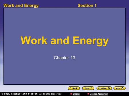Section 1Work and Energy Chapter 13. Section 1Work and Energy What Is Work? 〉 How is work calculated? 〉 Work is calculated by multiplying the force by.