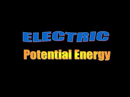 Electric Potential Energy Recall, for point masses, the force of gravity and gravitational potential energy are: and For point charges, it would follow.