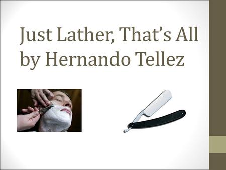 Just Lather, That’s All by Hernando Tellez