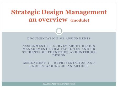 DOCUMENTATION OF ASSIGNMENTS ASSIGNMENT 1 – SURVEY ABOUT DESIGN MANAGEMENT FROM FACULTIES AND UG STUDENTS OF FURNITURE AND INTERIOR DESIGN ASSIGNMENT 2.