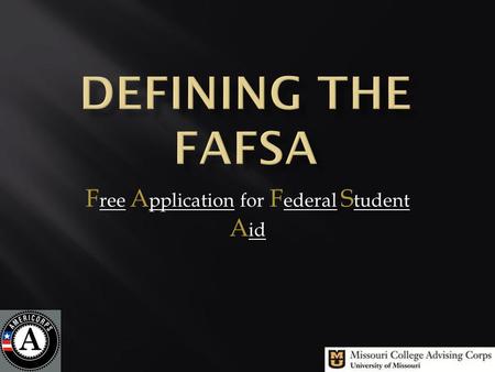 F ree A pplication for F ederal S tudent A id. Beware of any websites asking for money, this is the FREE application for federal student aid. FAFSA.COM.