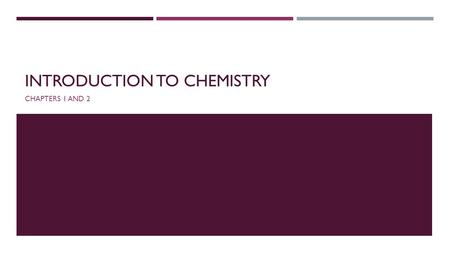 INTRODUCTION TO CHEMISTRY CHAPTERS 1 AND 2. 1.) WHAT IS CHEMISTRY?  The study of matter and the changes that matter undergoes.
