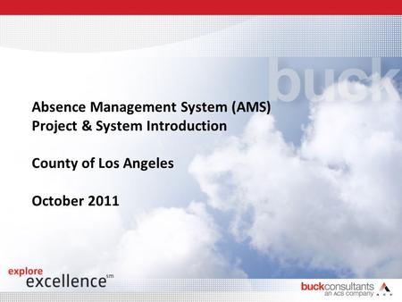 Absence Management System (AMS) Project & System Introduction County of Los Angeles October 2011.