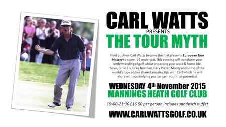 Find out how Carl Watts became the first player in European Tour history to score -24 under par. This evening will transform your understanding of golf.