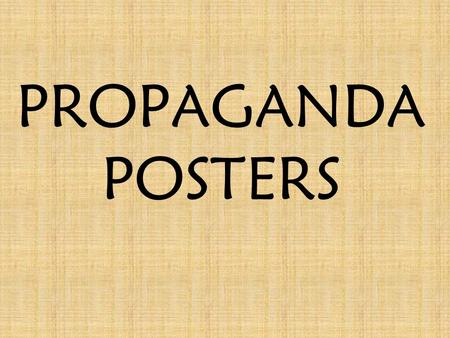 PROPAGANDA POSTERS. Slogans Brief, striking phrase, may include labeling or stereotyping. Often an emotional appeal.