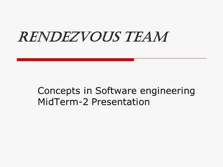 Rendezvous Team Concepts in Software engineering MidTerm-2 Presentation.