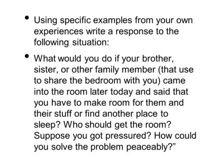 Using specific examples from your own experiences write a response to the following situation: What would you do if your brother, sister, or other family.