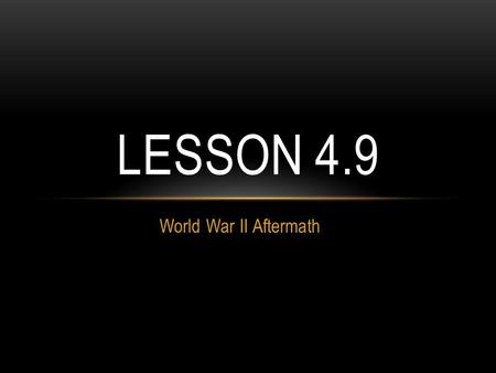 World War II Aftermath LESSON 4.9. KNIGHT’S CHARGE How did women play a large role in WWII? What is Island Hopping? What were the two theatres of WWII?