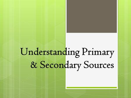 Understanding Primary & Secondary Sources. KWL  Head a sheet of paper with MLA Heading: PS Sources.  Create a KWL chart.  Write down at least two things.