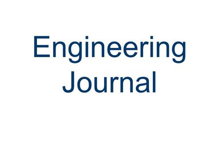 Engineering Journal. What Is an Engineering journal? Why Keep an Engineering journal? Who Keeps an Engineering journal? Contents Engineering journal Sections.
