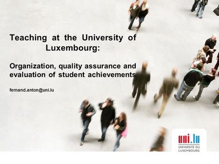 Teaching at the University of Luxembourg: Organization, quality assurance and evaluation of student achievements