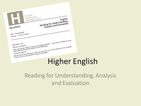 Higher English Reading for Understanding, Analysis and Evaluation.