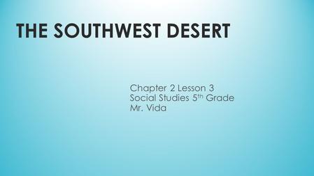 Chapter 2 Lesson 3 Social Studies 5th Grade Mr. Vida