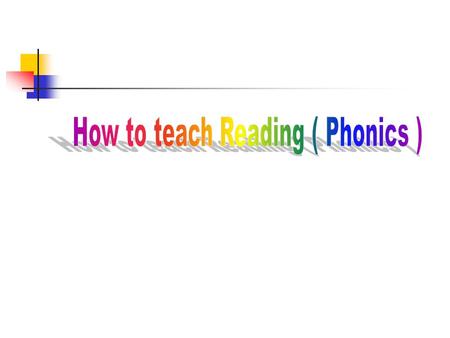 How to teach Reading ( Phonics )
