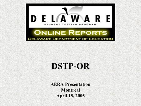 DSTP-OR AERA Presentation Montreal April 15, 2005.