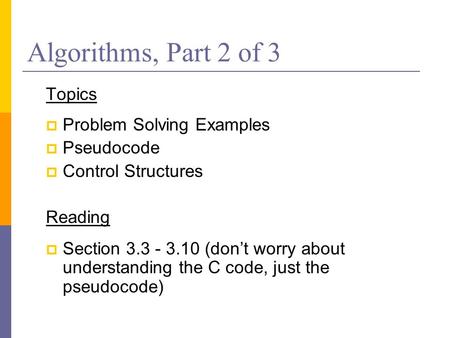 Algorithms, Part 2 of 3 Topics Problem Solving Examples Pseudocode