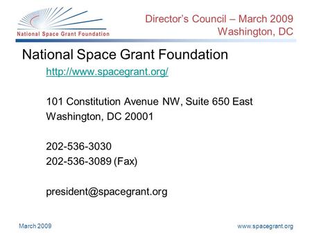 March 2009 Director’s Council – March 2009 Washington, DC National Space Grant Foundation  101 Constitution.