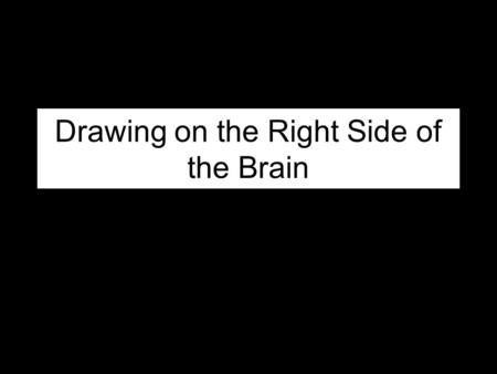 Drawing on the Right Side of the Brain. Research into facial expressions and the workings of the human brain has offered an interesting theory that not.