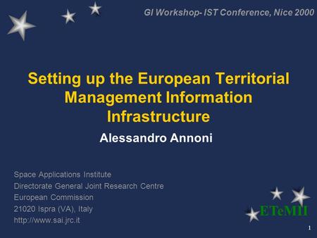 1 Setting up the European Territorial Management Information Infrastructure Space Applications Institute Directorate General Joint Research Centre European.