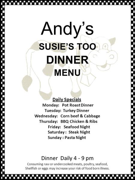 Andy’s DINNER SUSIE’S TOO MENU Dinner Daily pm Daily Specials
