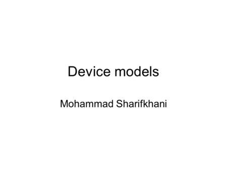 Device models Mohammad Sharifkhani.