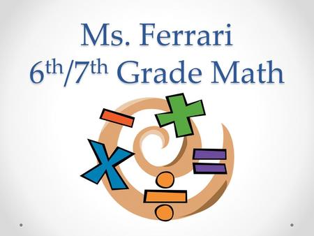 Ms. Ferrari 6th/7th Grade Math