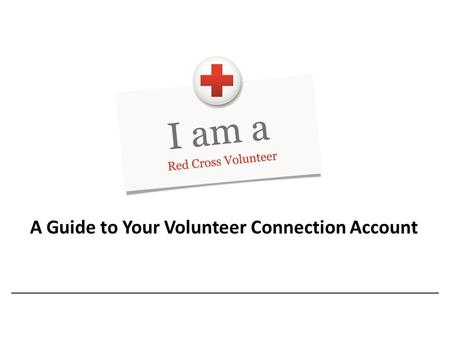 A Guide to Your Volunteer Connection Account. Access Volunteer Connection Visit  or navigate to Volunteer Connection.