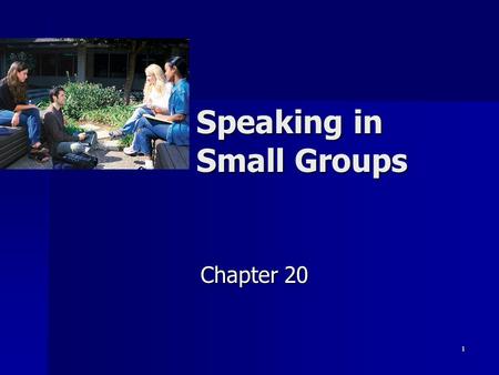 1 Speaking in Small Groups Chapter 20. 2 Small Group Speaking Speaking to give a presentation to a small collection of individuals or Speaking to give.
