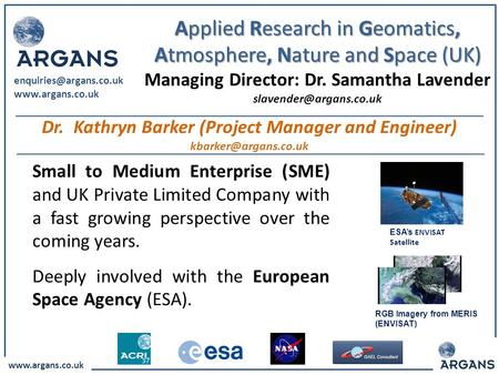 Www.argans.co.uk ESA’s ENVISAT Satellite RGB Imagery from MERIS (ENVISAT) Applied Research in Geomatics, Atmosphere, Nature and Space (UK) Managing Director: