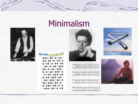 Minimalism. Beginnings Minimalism began as ‘Systems Music’ in the 1960s Features of systems music were repetition, simple melody and slowly changing harmony.