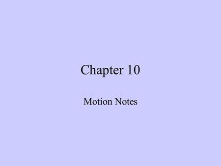 Chapter 10 Motion Notes. Definition of position An object’s location.