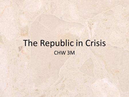CHW 3M The Republic in Crisis. Marius & the Army Reforms Marius was a member of Equestrian family and army commander. In 107BC. took control of legion.