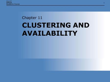 11 CLUSTERING AND AVAILABILITY Chapter 11. Chapter 11: CLUSTERING AND AVAILABILITY2 OVERVIEW  Describe the clustering capabilities of Microsoft Windows.