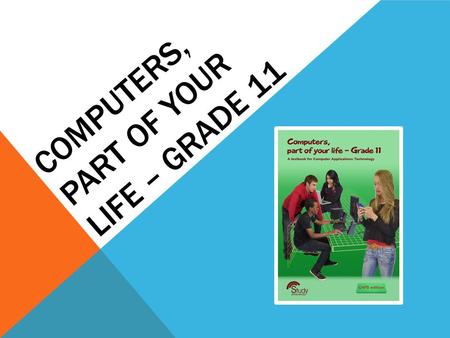 Computers, part of your life – Grade 11
