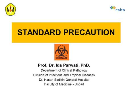 STANDARD PRECAUTION Prof. Dr. Ida Parwati, PhD.