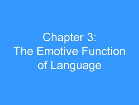 Chapter 3: The Emotive Function of Language. Denotation, Connotation, and Cognitive Meaning (p. 18) The denotation of a term consists of all the objects.