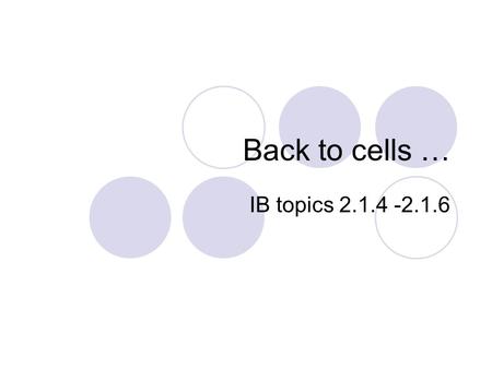 Back to cells … IB topics 2.1.4 -2.1.6. Relative sizes Some organelles can be seen with the light microscope, others cannot  We need an electron microscope.
