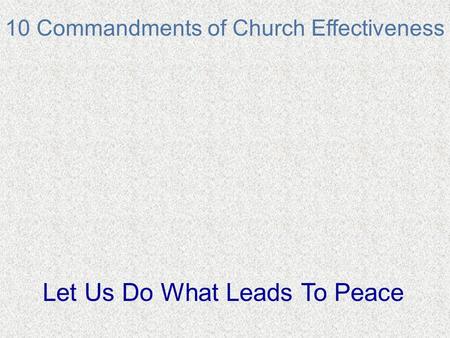 10 Commandments of Church Effectiveness Let Us Do What Leads To Peace.