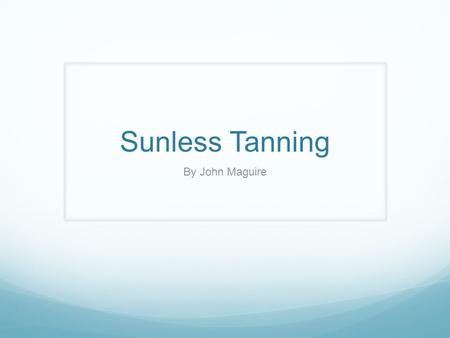 Sunless Tanning By John Maguire.