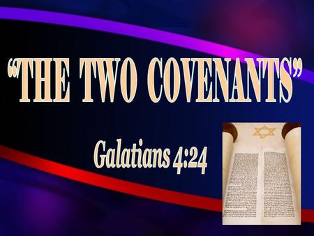 T HE T WO C OVENANTS The “ two covenants ” contrasted by allegory in Galatians 3:21-34 SLAVES  Hagar – Law of Moses, Old Jerusalem  Ishmael, Slave –